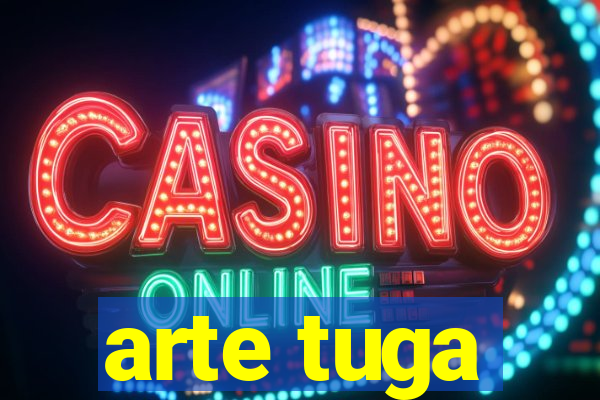 arte tuga